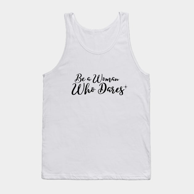 Be a woman who dares Tank Top by Rebecca Abraxas - Brilliant Possibili Tees